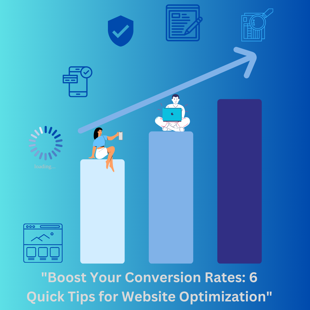 “Boost Your Conversion Rates: 6 Quick Tips for Website Optimization”