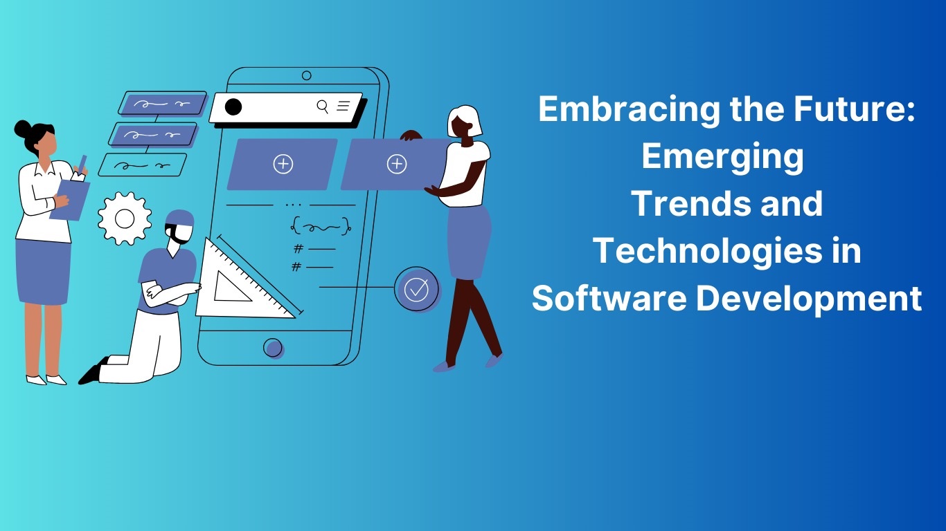 Embracing the Future: Emerging Trends and Technologies in Software Development