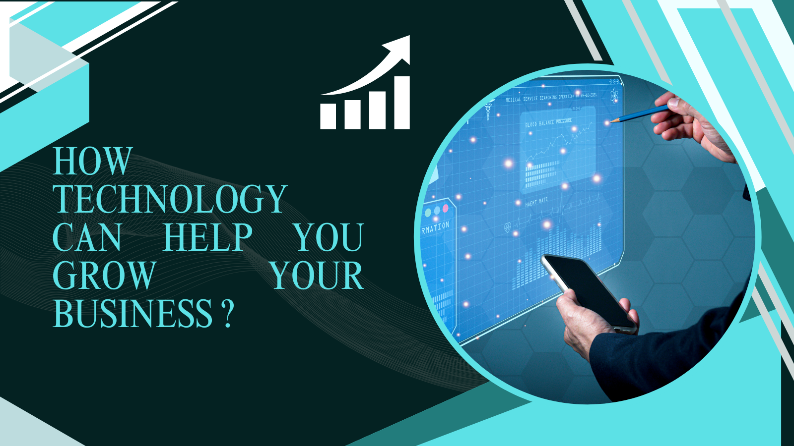 HOW TECHNOLOGY CAN HELP YOU GROW YOUR BUSINESS ?