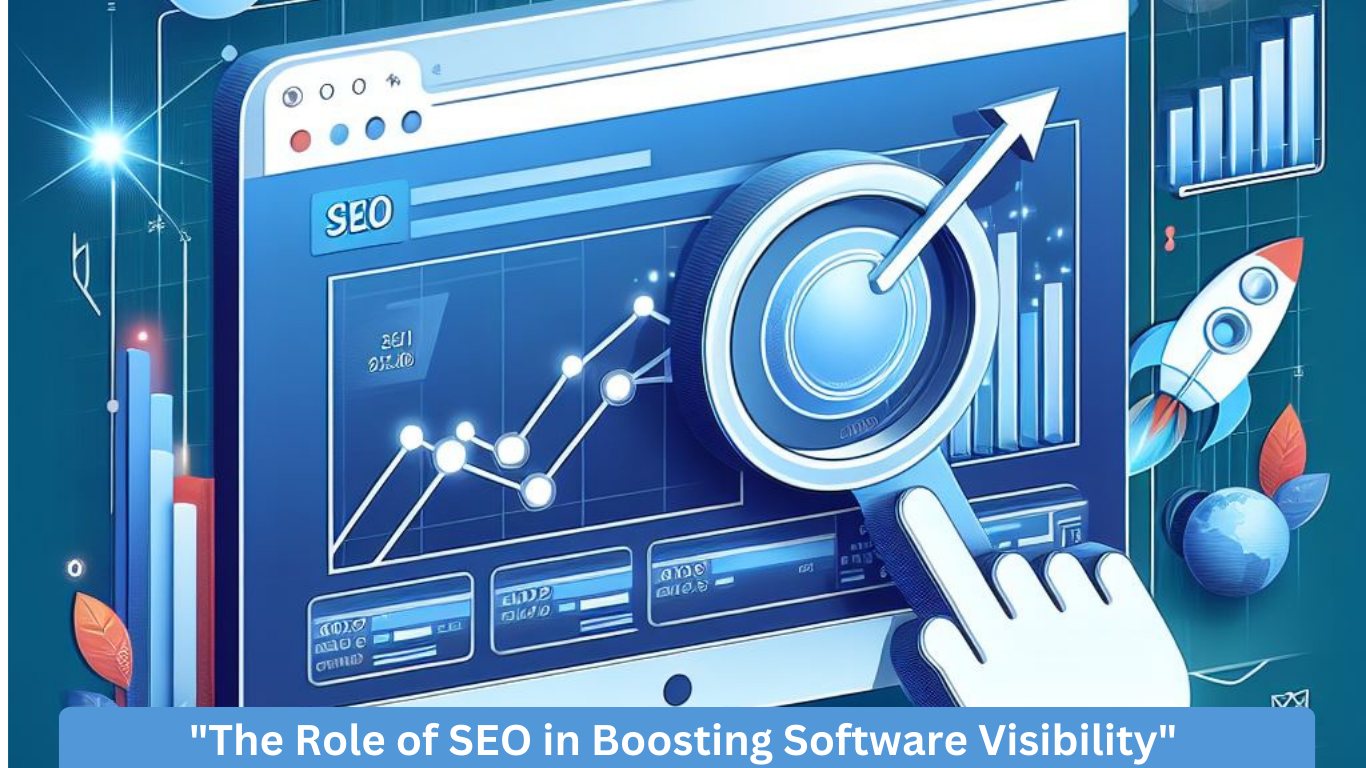 “The Role of SEO in Boosting Software Visibility”