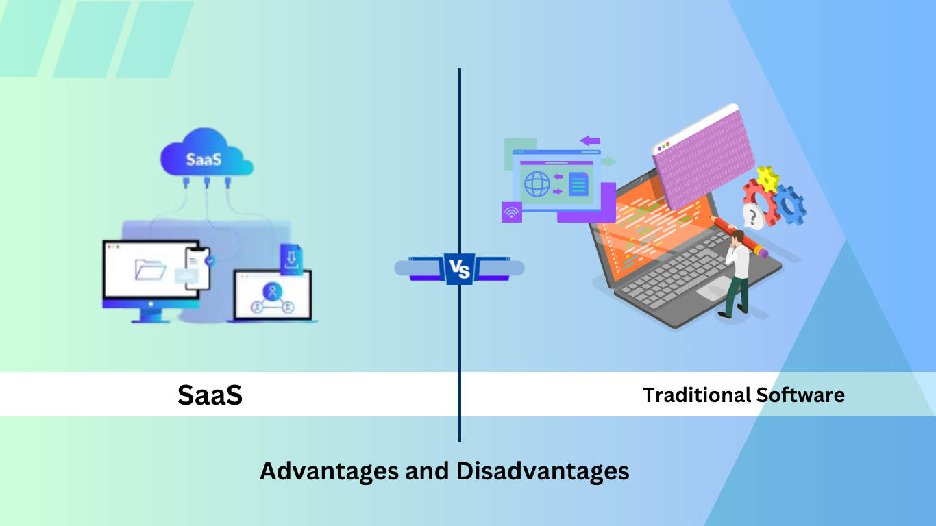 SaaS vs. Traditional Software: Advantages and Disadvantages